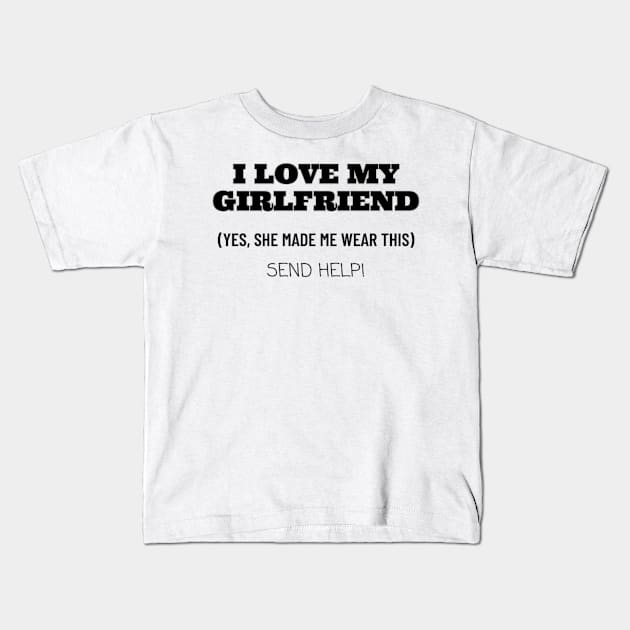 I Love My Girlfriend... Kids T-Shirt by FrenArt